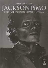 JACKSONISMO: MICHAEL JACKSON COMO SÍNTOMA