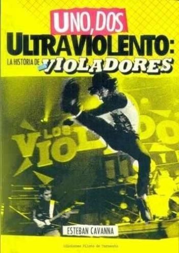 UNO, DOS ULTRAVIOLENTO: La historia de Los Violadores