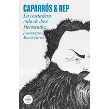 LA VERDADERA VIDA DE JOSE HERNANDEZ (CONTADA POR MARTIN FIERRO)