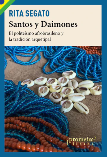 SANTOS Y DAIMONES - El politeismo afrobrasileiro y la tradicion arquetipal
