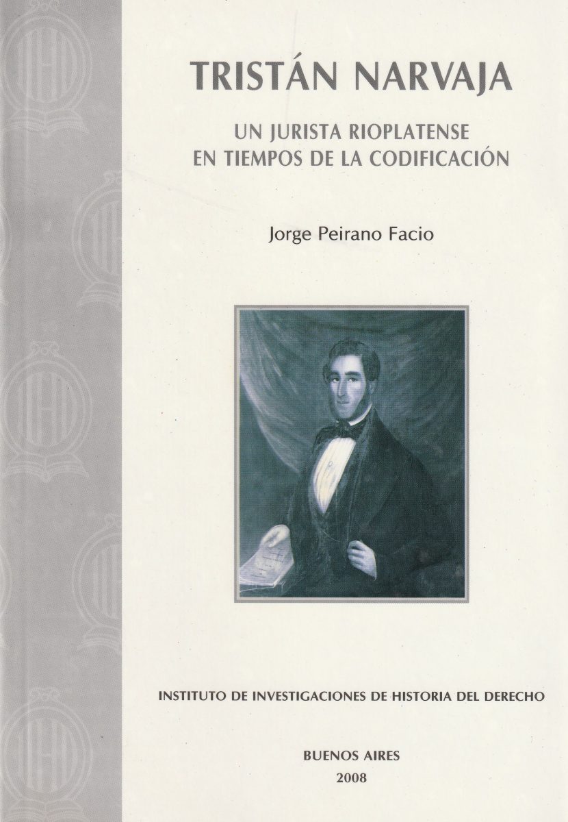 TRISTAN NARVAJA - UN JURISTA RIOPLATENSE EN TIEMPOS DE LA CODIFICACION