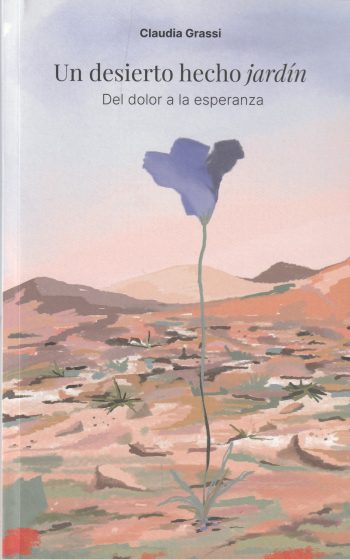 UN DESIERTO HECHO JARDÍN - Del dolor a la esperanza