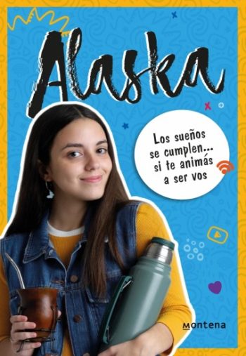 ALASKA - Los sueños se cumplen... si te animás a ser vos