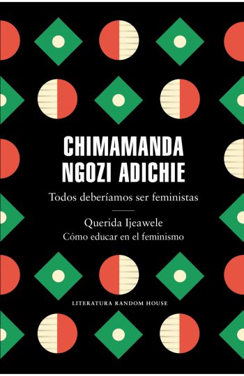 TODOS DEBERIAMOS SER FEMINISTAS / QUERIDA IJEAWELE COMO EDUCAR EN EL FEMINISMO