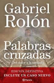 PALABRAS CRUZADAS - DEL DOLOR A LA VERDAD (INCLUYE UN CASO NUEVO)