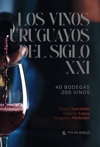 LOS VINOS URUGUAYOS DEL SIGLO XXI