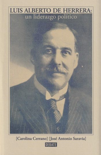 LUIS ALBERTO DE HERRERA - UN LIDERAZGO POLITICO