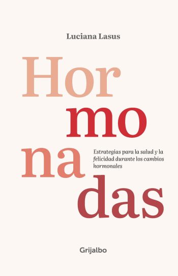 HORMONADAS - Estrategias para la salud y la felicidad durante los cambios hormonales
