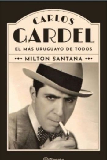 CARLOS GARDEL - El más uruguayo de todos