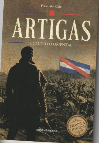 ARTIGAS - El caudillo oriental