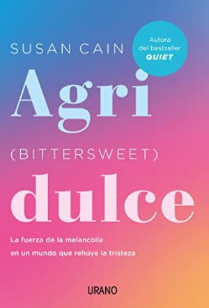 AGRIDULCE - LA FUERZA DE LA MELANCOLÍA EN UN MUNDO QUE REHÚYE LA TRISTEZA