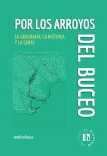 POR LOS ARROYOS DEL BUCEO. Geografía, la historia y la gente