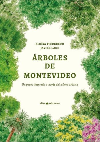 ARBOLES DE MONTEVIDEO - Un paseo ilustrado a través de la flora urbana