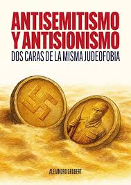 ANTISEMITISMO Y ANTISIONISMO - Dos caras de la misma moneda
