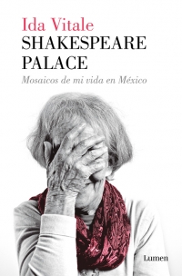 SHAKESPEARE PALACE. MOSAICOS DE MI VIDA EN MEXICO