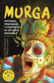 MURGA - HISTORIAS,PERSONAJES Y CONJUNTOS DE UN CANTO INDOMABLE