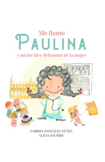 ME LLAMO PAULINA Y ASÍ ME HICE DEFENSORA DE LA MUJER