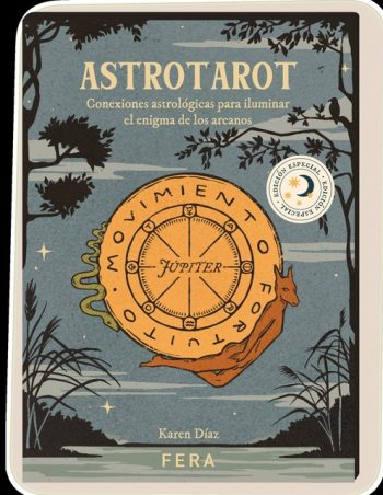 ASTROTAROT - Conexiones astrológicas para iluminar el enigma de los arcanos