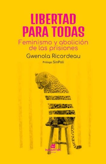LIBERTAD PARA TODAS - Feminismo y abolición de las prisiones