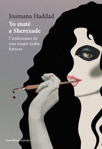 YO MATÉ A SHEREZADE - Confesiones de una mujer árabe furiosa