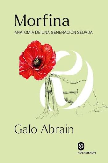 MORFINA - ANATOMÍA DE UNA GENERACIÓN SEDADA