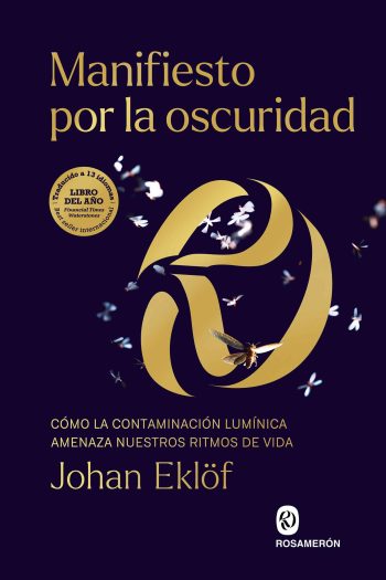 MANIFIESTO POR LA OSCURIDAD - Cómo la contaminación lumínica amenaza nuestros ritmos de vida
