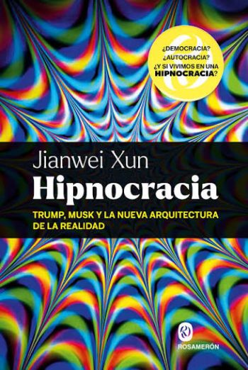 HIPNOCRACIA - TRUMP, MUSK Y LA NUEVA ARQUITECTURA DE LA REALIDAD