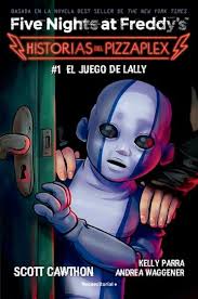 FIVE NIGHTS AT FREDDY´S - HISTORIAS DEL PIZZAPLEX 1. EL JUEGO DE LALLY
