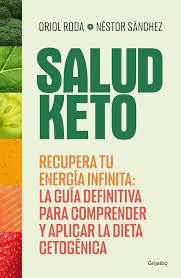 SALUD KETO - Recupera tu energía infinita: La guía definitiva para comprender y aplicar la dieta cetogenica