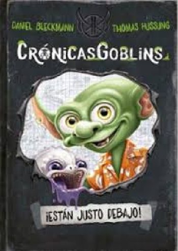 CRONICAS GOBLINS - ESTAN JUSTO DEBAJO