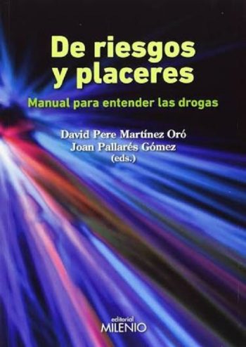 DE RIESGOS Y PLACERES - MANUAL PARA ENTENDER LAS DROGAS