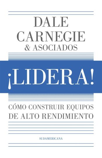 ¡LIDERA! - Como construir equipos de alto rendimiento