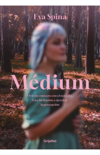 MÉDIUM - Vivir en contacto con el más allá. Una invitación a ejercitar la percepción