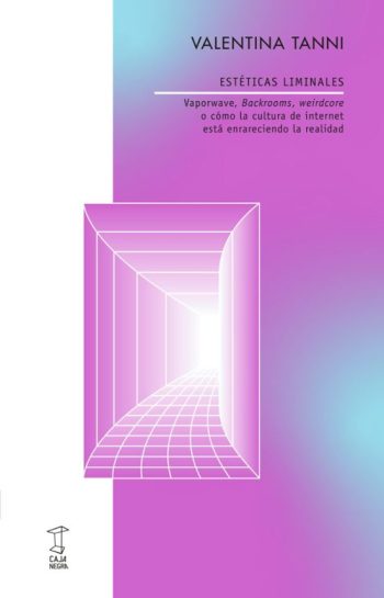 ESTETICAS LIMINALES - Vaporwave, backrooms, weirdcore o cómo la cultura de internet está enrareciendo la realidad