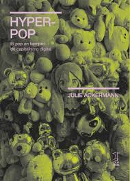 HYPER-POP. EL POP EN TIEMPO DE CAPITALISMO DIGITAL