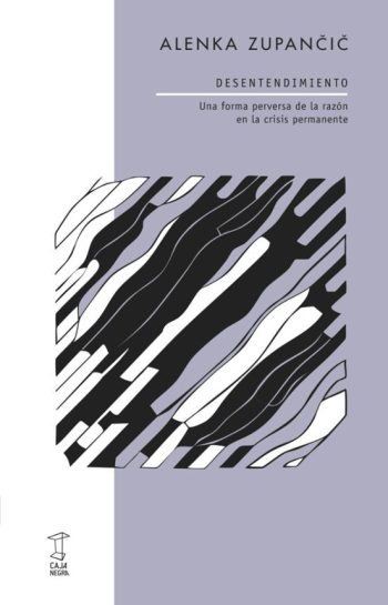DESENTENDIMIENTO - Una forma perversa de la razón en la crisis permanente