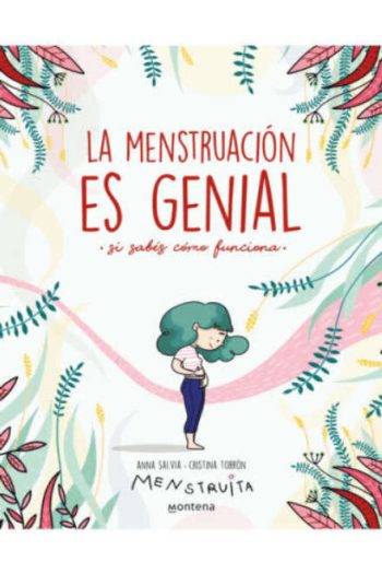 LA MENSTRUACION ES GENIAL SI SABES COMO FUNCIONA