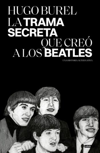 LA TRAMA SECRETA QUE CREÓ A LOS BEATLES - Una historia alternativa
