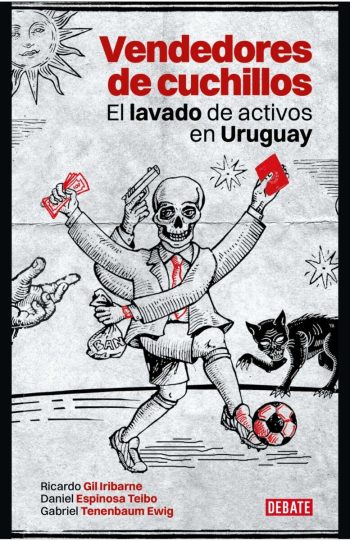 VENDEDORES DE CUCHILLOS - El lavado de activos en Uruguay