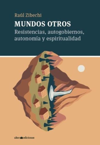 MUNDOS OTROS - Resistencias, autogobiernos, autonomía y espiritualidad