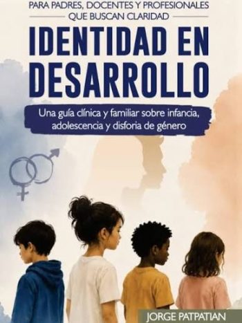 IDENTIDAD EN DESARROLLO. Una guía clínica y familiar sobre infancia, adolescencia y disforia de genero