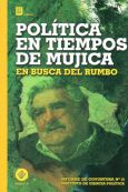 POLITICA EN TIEMPOS DE MUJICA. En busca del rumbo. Informe de coyuntura Nº 10. Instituto de Ciencia Política