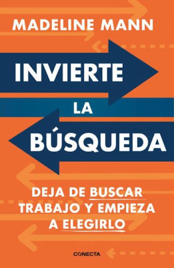 INVIERTE LA BÚSQUEDA - DEJA DE BUSCAR TRABAJO Y EMPIEZA A ELEGIRLO