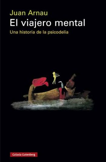 EL VIAJERO MENTAL - Una historia de la psicodelia