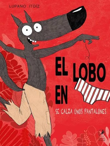 LOBO EN CALZONCILLOS, EL - SE CALZA UNOS PANTALONES
