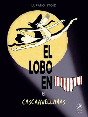 EL LOBO EN CALZONCILLOS - EL CASCAAVELLANAS