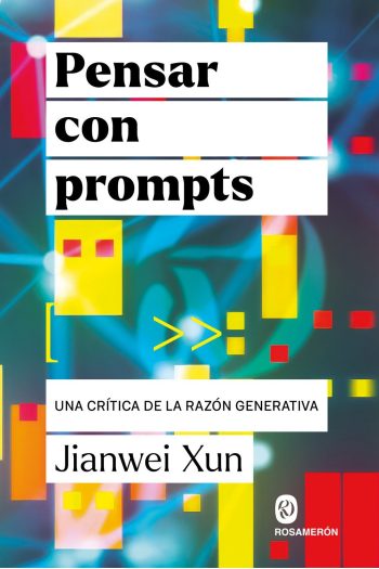 PENSAR CON PROMPTS - Una crítica de la razón generativa