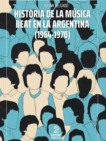 HISTORIA DE LA MÚSICA BEAT EN LA ARGENTINA (1964-1970)