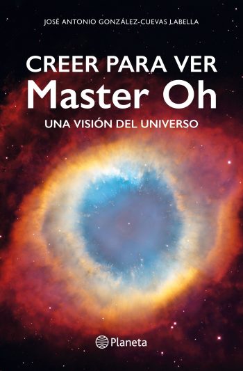 CREER PARA VER - MASTER OH: Una visión del universo