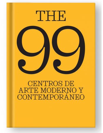 THE 99 - CENTROS DE ARTE MODERNO Y CONTEMPORÁNEO